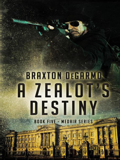 Title details for A Zealot's Destiny by Braxton DeGarmo - Available